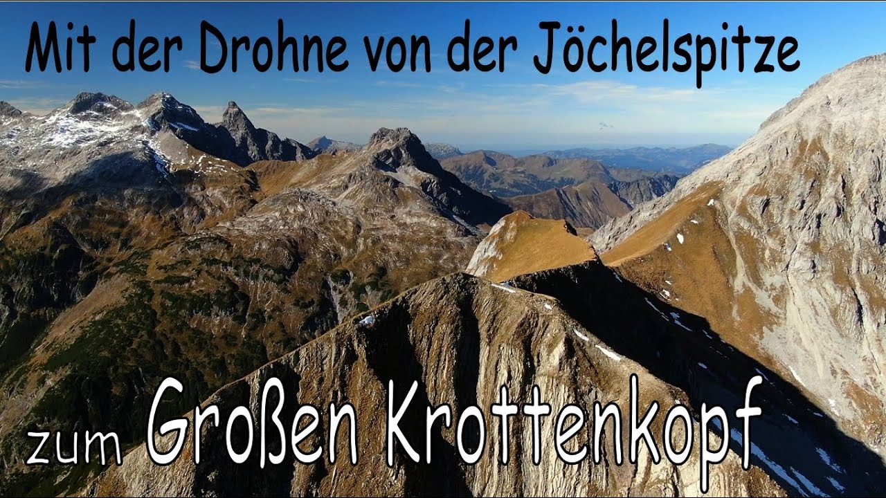 Mit der Drohne rund um die Jöchelspitze, Rothornspitze, Ramstallspitze und den Großen Krottenkopf