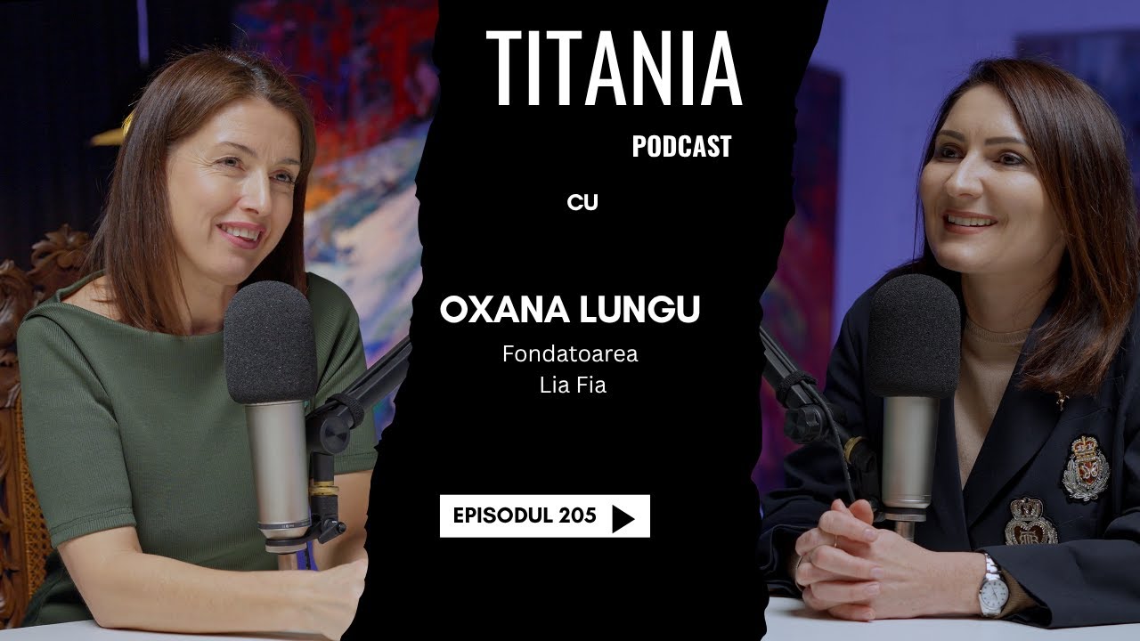 205 - Oxana Lungu, fondatoarea Lia Fia - un brand început cu încredere, cusut cu dragoste și valori.