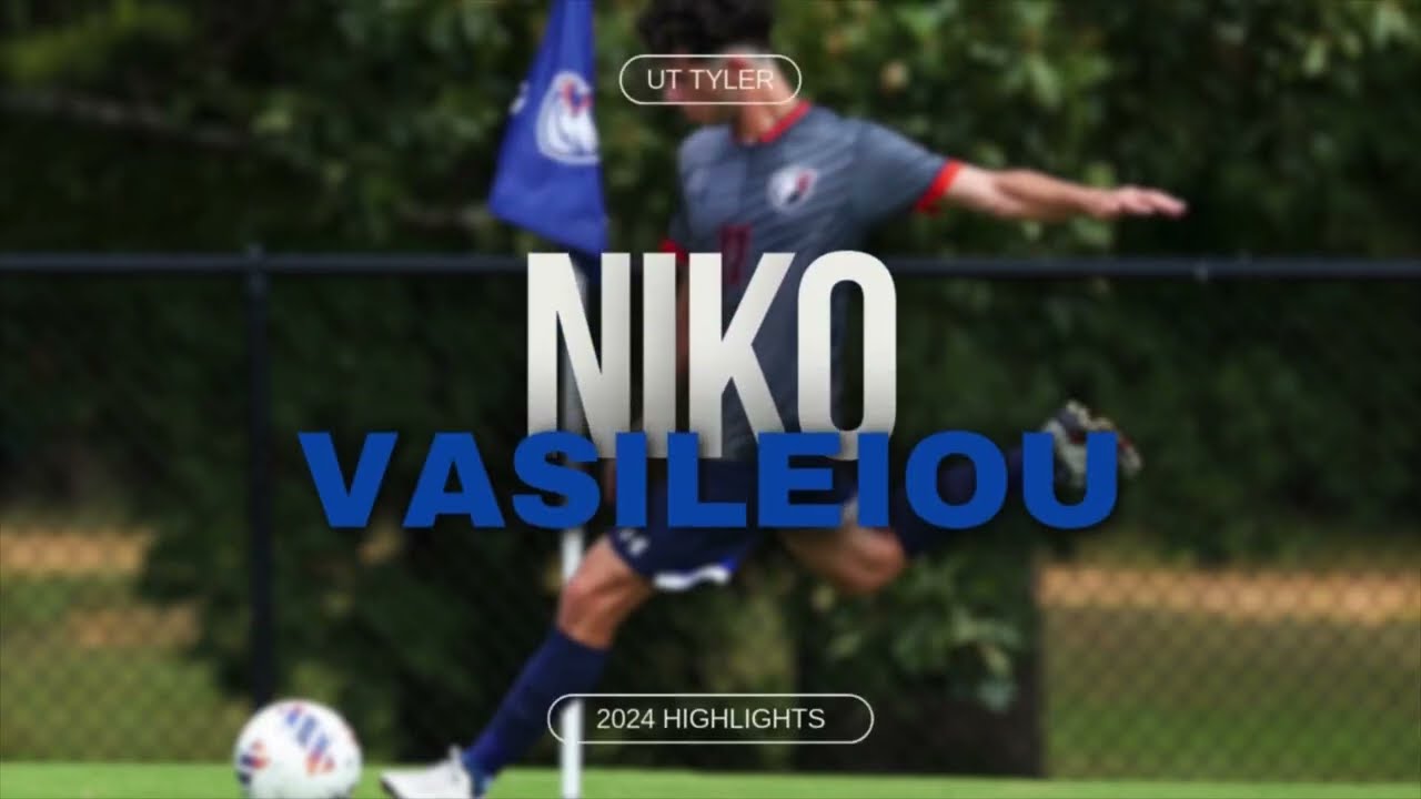 Niko Vasileiou | UT Tyler | 2024 Highlights