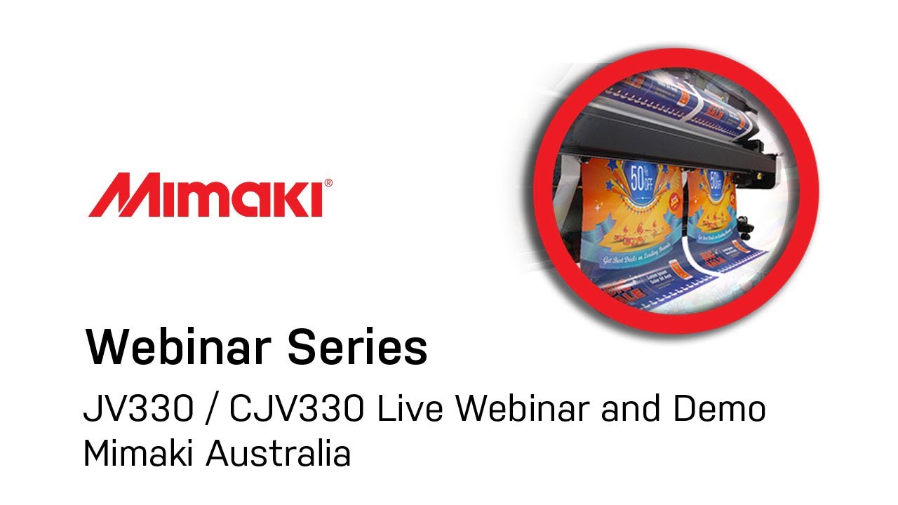 JV330 - CJV330 Live Webinar and Demo - Mimaki Australia