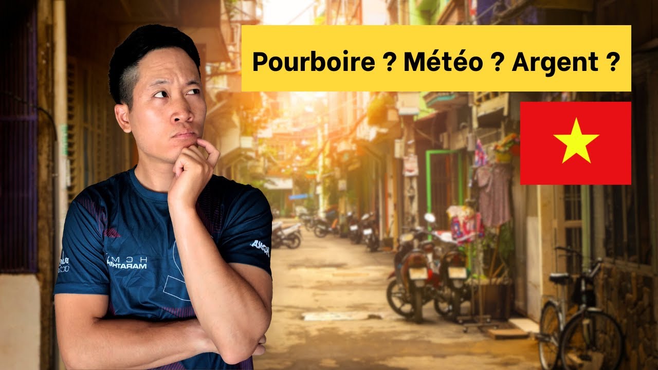 Faut-il donner un pourboire au Vietnam, quand partir, visa, argent ?