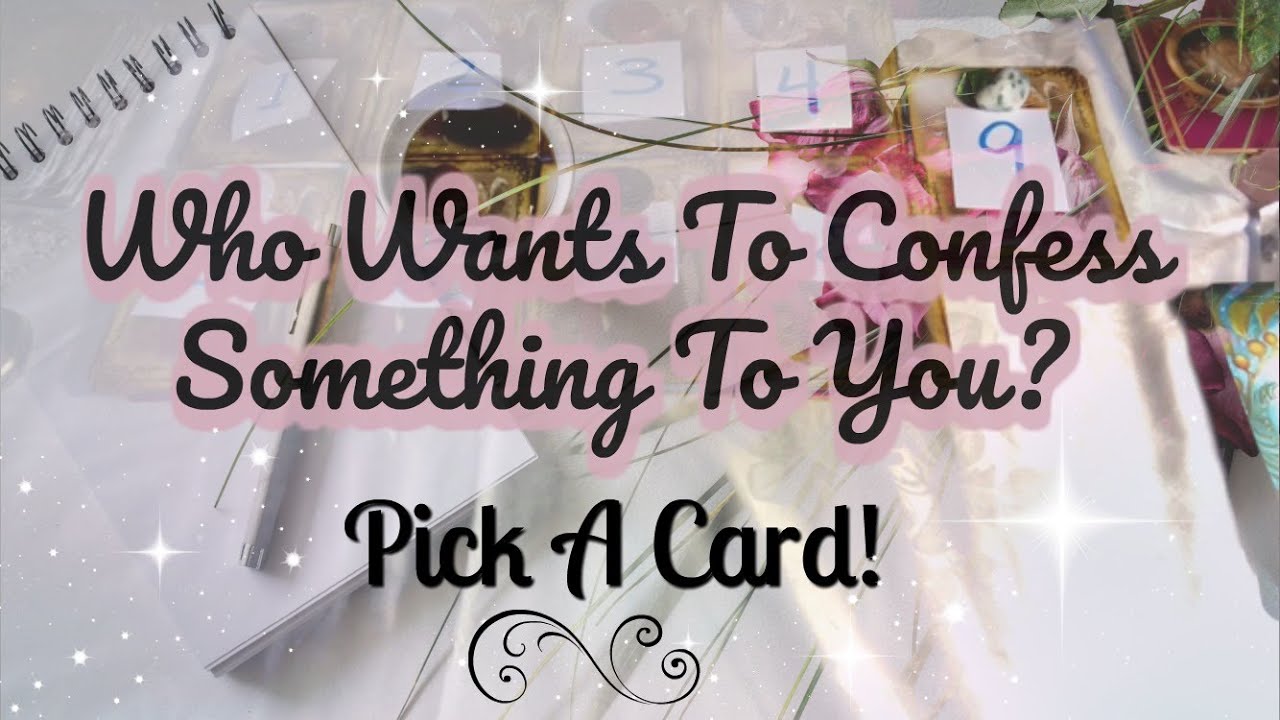 ❤️WHO WANTS TO CONFESS SOMETHING TO YOU?! *PICK A CARD* WHAT DO THEY WANT TO SAY! WILL THEY SAY IT?