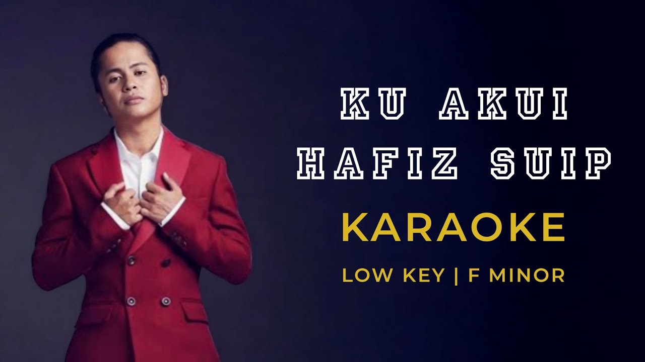 Ku Akui - Hafiz Suip Karaoke Low Key [ F Minor ]