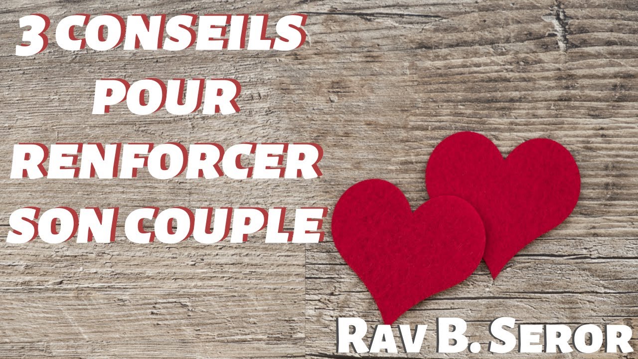 (6 Min 52) CONSEILS POUR RENFORCER SON COUPLE