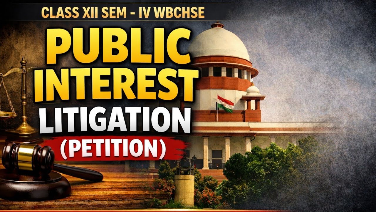 PIL (PUBLIC INTEREST LITIGATION) | CLASS XII SEM -IV WBCHSE| Pol Science| UPSC SSC CGL 