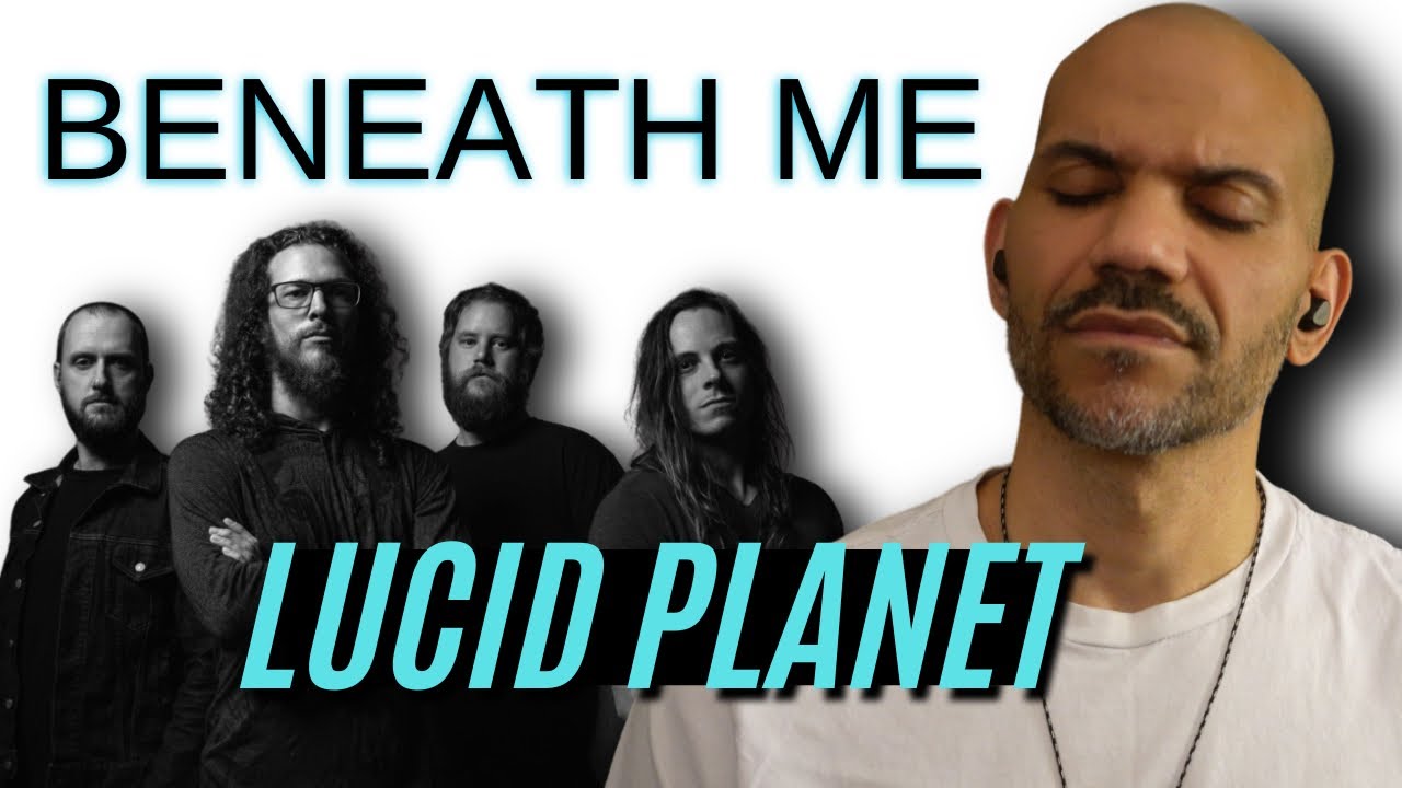 LUCID PLANET - Beneath Me - REACTION!
