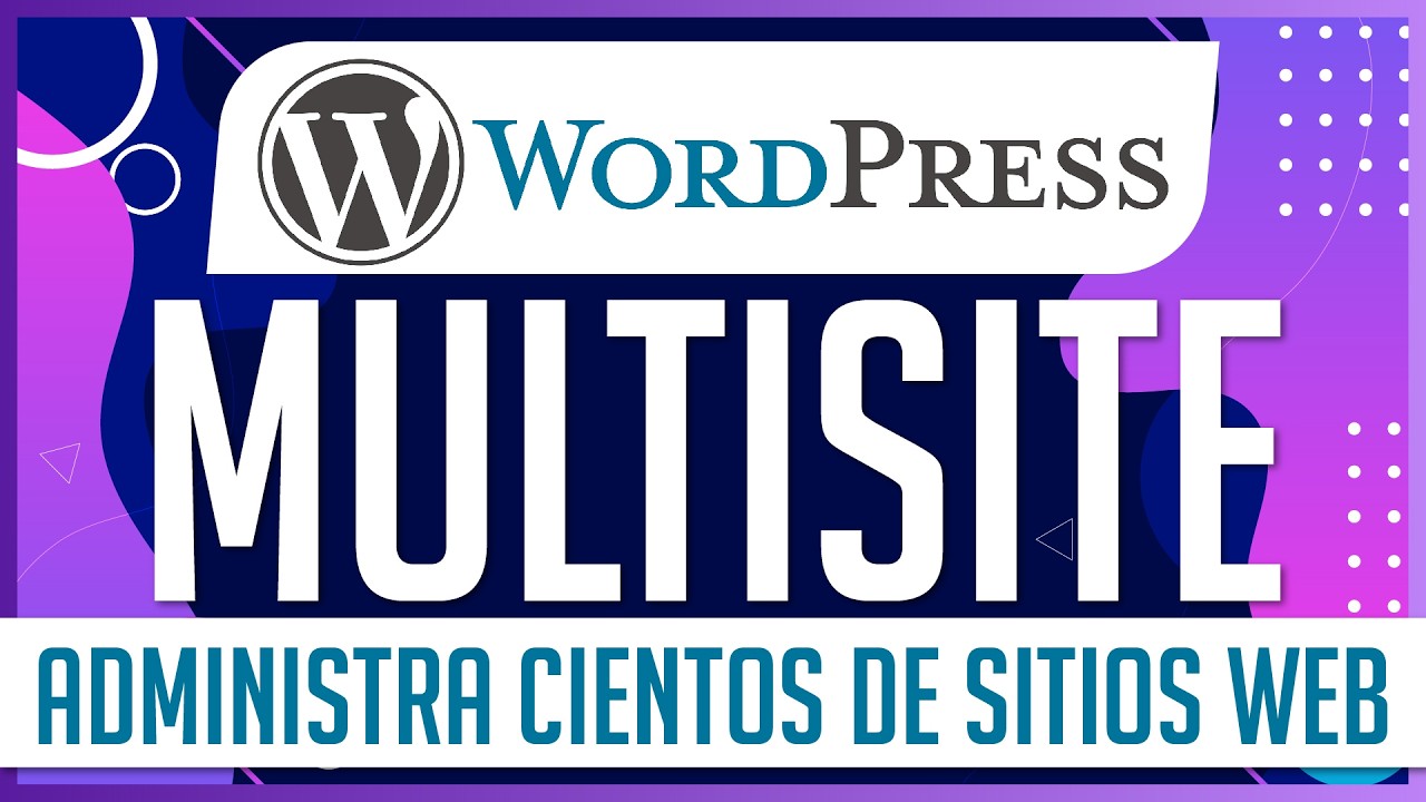 Configuración WordPress Multisite: Administra Cientos de Sitios Fácilmente