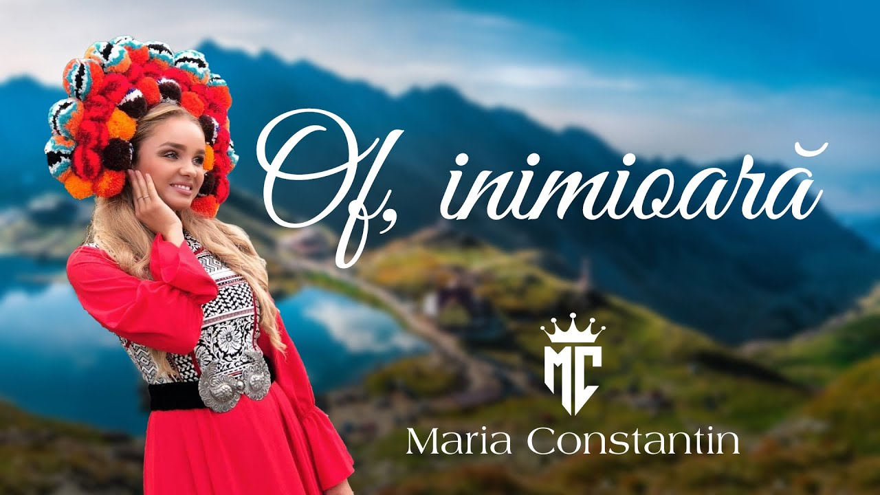 Maria Constantin - Of, inimioară ❤️