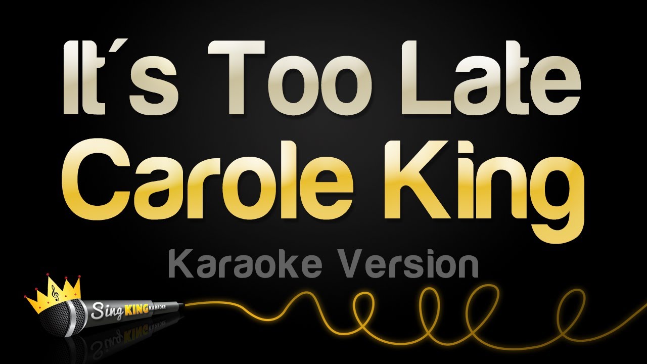 Carole King - It's Too Late (Karaoke Version)