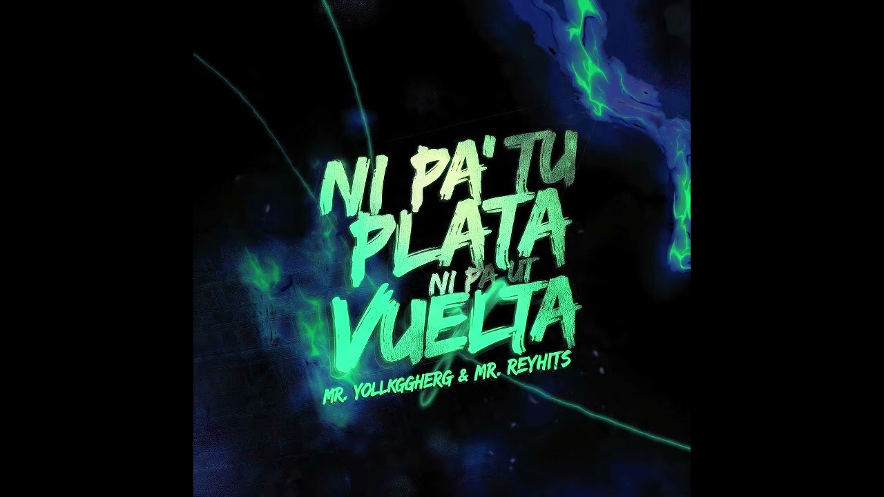 Ni pa tu plata ni pa tu vuelta - Vol2 | Mr. Yollkggherg & Mr. ReyHits | Oficial Music
