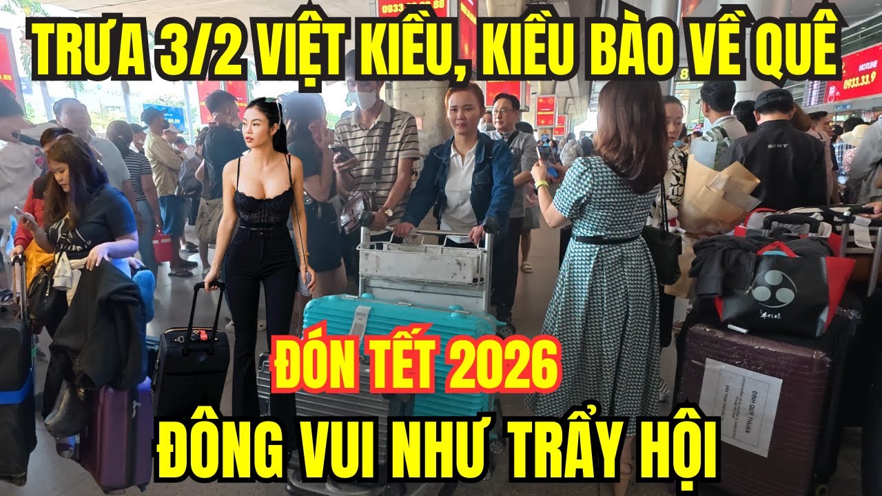 Trưa 3/2 Việt Kiều, Kiều bào về quê đón Tết 2026 đông vui như trẩy hội