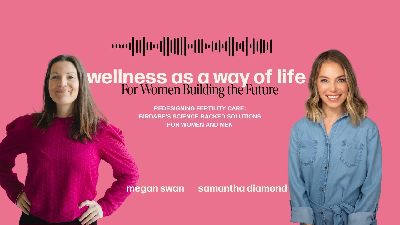 Bird & Be Revolutionizes Fertility Care with SCIENCE Backed Solutions for Men and Women?