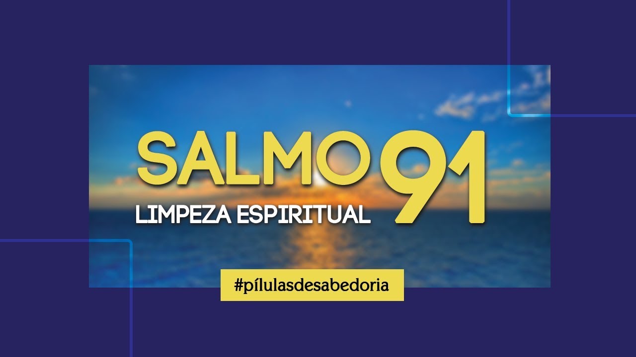 Salmo 91 - Limpeza Espiritual - P&iacute;lulas de Sabedoria - Ian Mecler