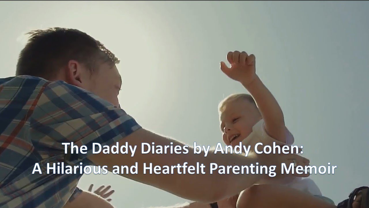 The Daddy Diaries by Andy Cohen: A Hilarious and Heartfelt Parenting Memoir