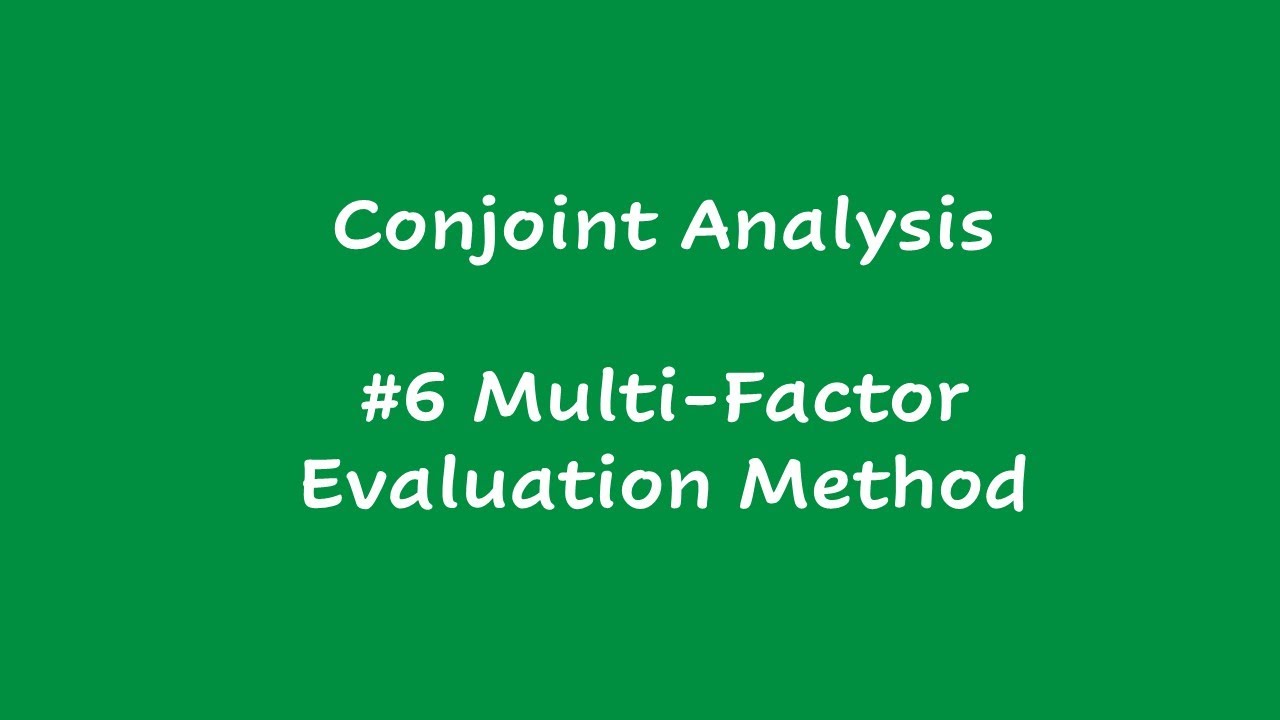 #6 Conjoint Analysis - Multi Factor Evaluation Approach