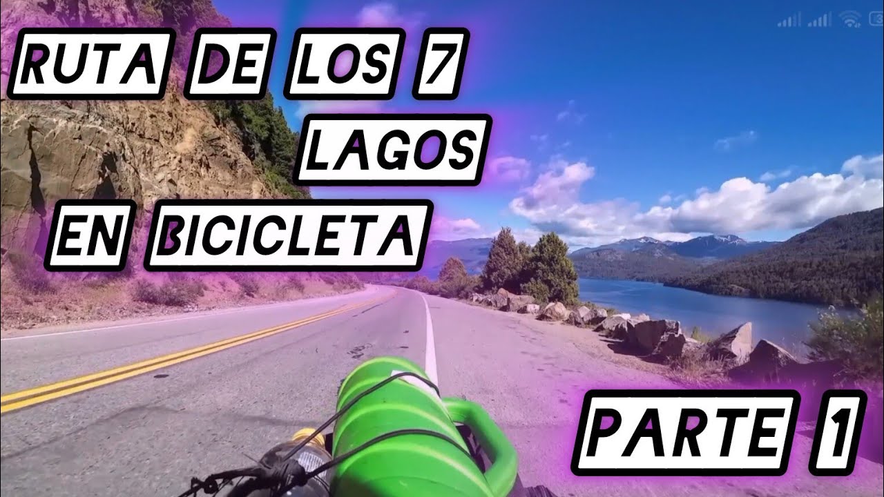 RUTA DE LOS 7 LAGOS EN BICI - SAN MARTIN DE LOS ANDES - VILLA LA ANGOSTURA- PARTE 1