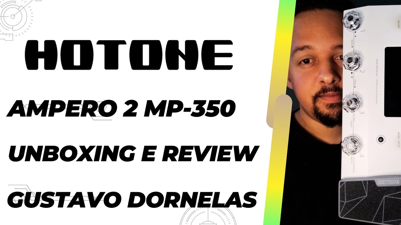 Pedaleira Hotone Ampero 2 MP-350 - Unboxing e Review Rápido