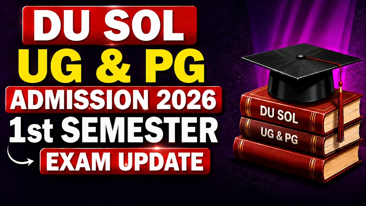 DU SOL UG PG Admission 2026 Freshers Exam Date | Semester System | Exam Form & Fee | SOL 1st Seme...