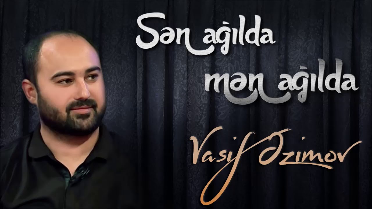 Vasif Azimov - Sən Ağılda Mən Ağılda (Original Official Audio)