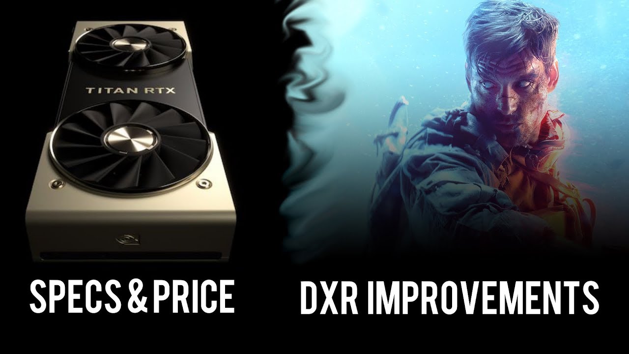 $2500 Titan RTX Specs + DXR 50% Improvement in BFV?