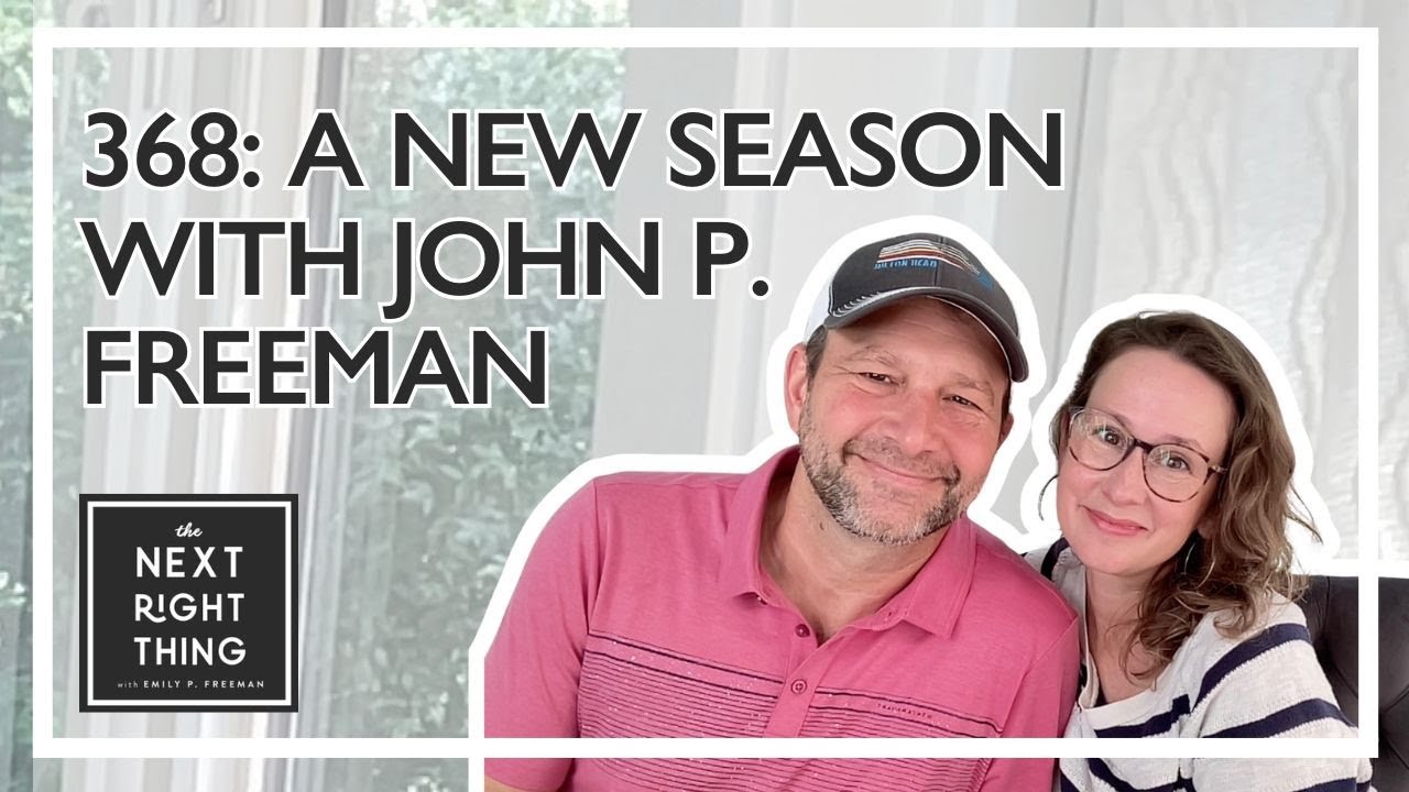 368: A New Season with John P. Freeman | The Next Right Thing