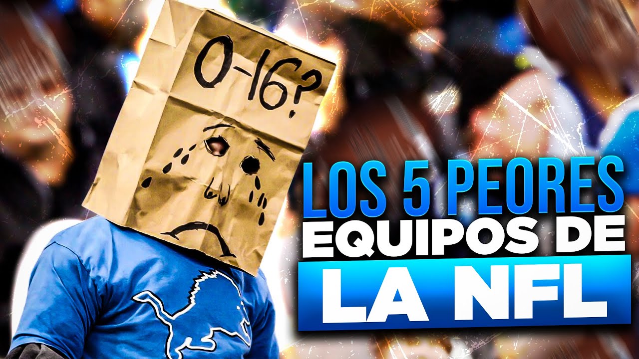 Los 5 Peores Equipos en la Historia de la NFL