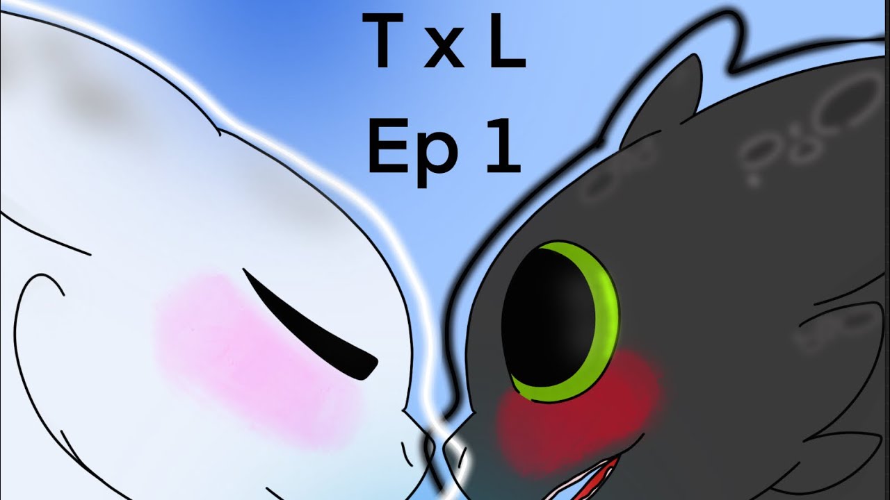 Toothless x Lightfury||Episode 1