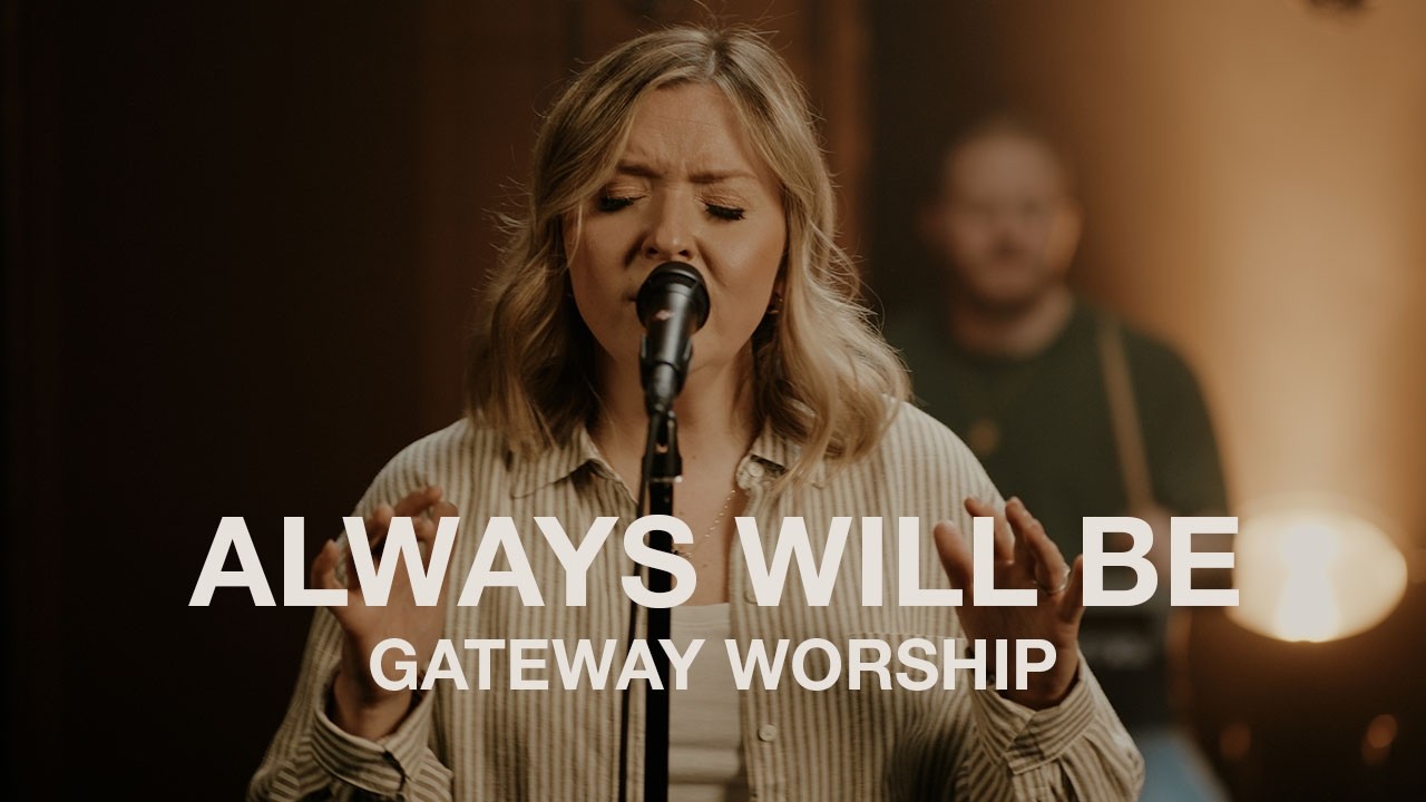 Always Will Be | Gateway Worship | Worship Together Session