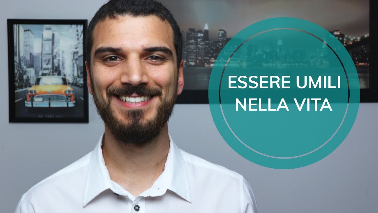 Essere umili nella vita rende grandi persone