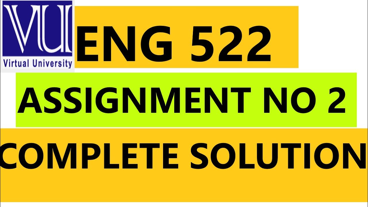 ENG 522/ ASSIGNMENT NO 2 SOLUTION SPRING 2022#vu #creative