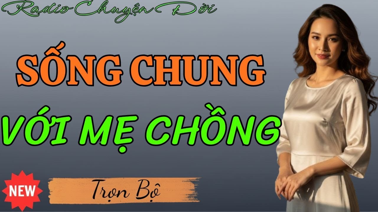Sống Chung Với Mẹ Chồng &ndash; B&agrave;i Học Đắt Gi&aacute; Về T&igrave;nh Th&acirc;n V&agrave; Tha Thứ