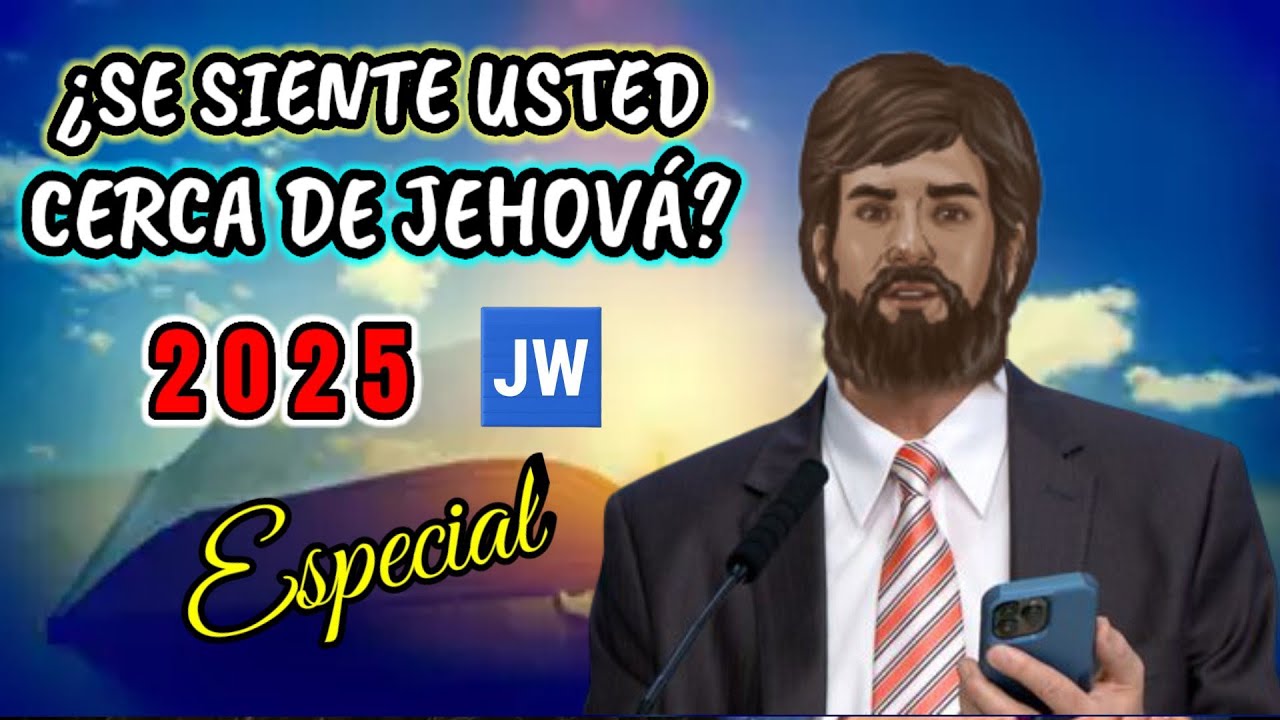 ¿SE SIENTE CERCA DE JEHOVÁ? DISCURSO JW (TESTIGOS DE JEHOVÁ). JWORG