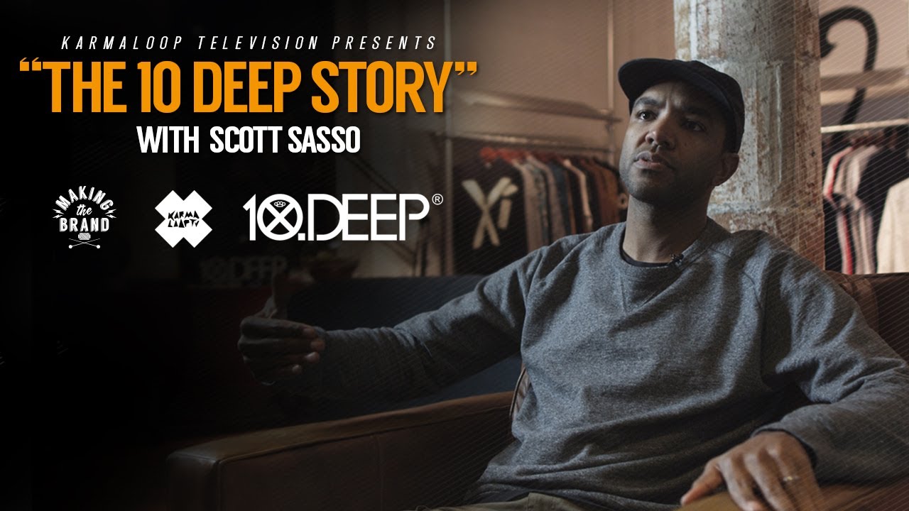 10 Deep - CEO Scott Sasso discusses the origins of 10 Deep | MAKING THE BRAND