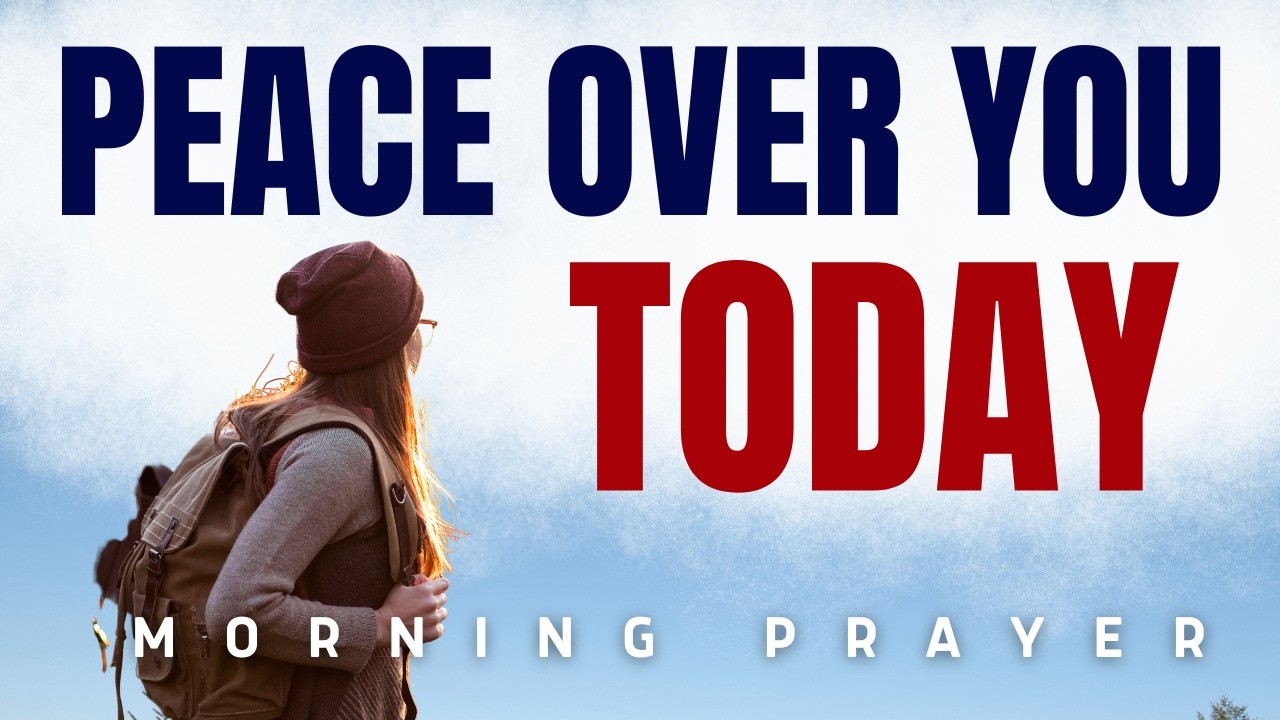 Morning Prayer For Peace: When Anxiety And Fear Surround You, God Is Near