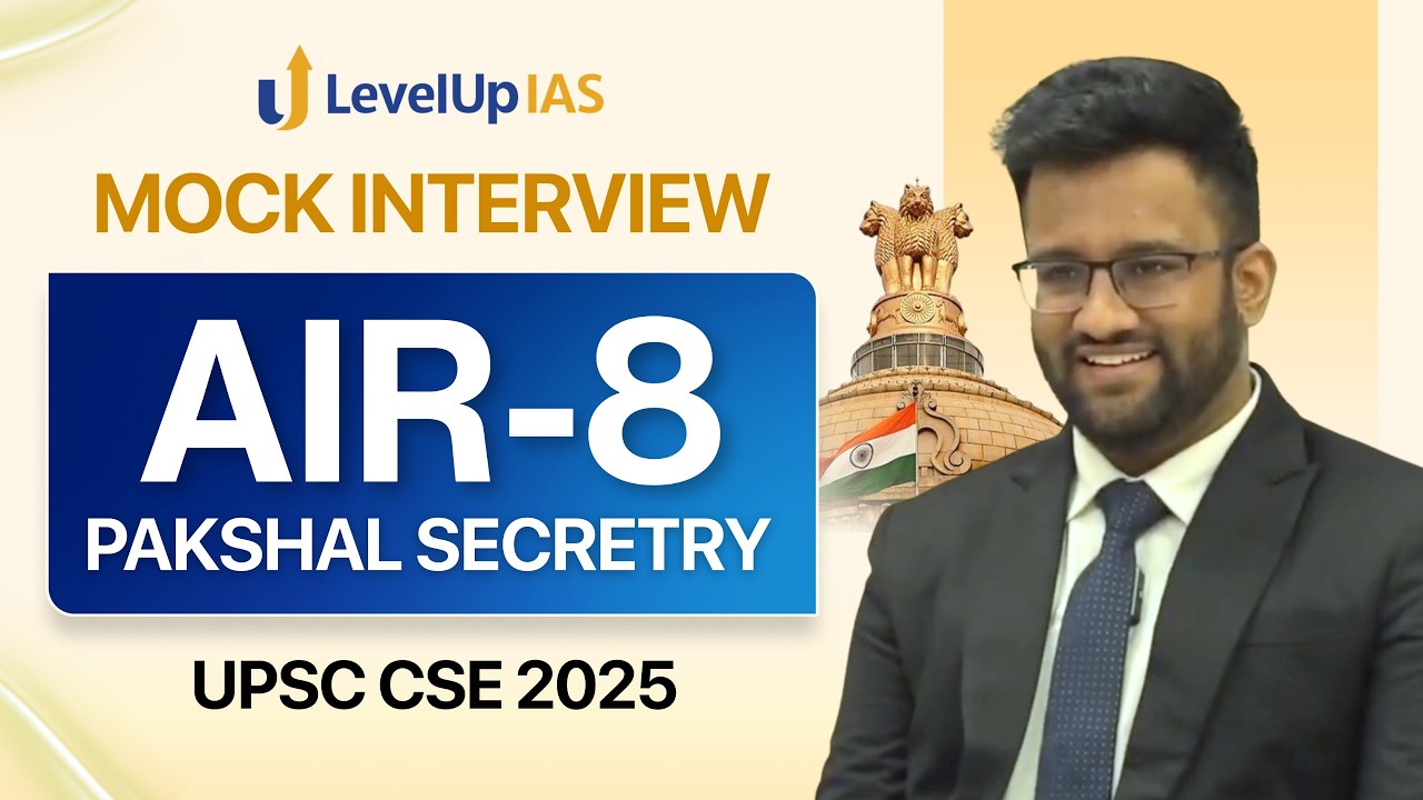 AIR 8, PAKSHAL SECRETRY | UPSC Topper 2025 | IAS Mock Interview | LevelUp IAS