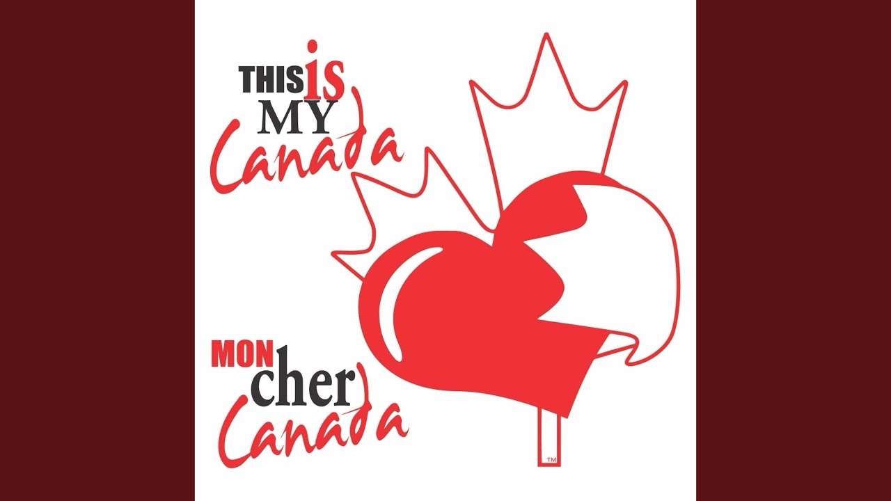 This Is My Canada / Mon Cher Canada (Radio Edit)