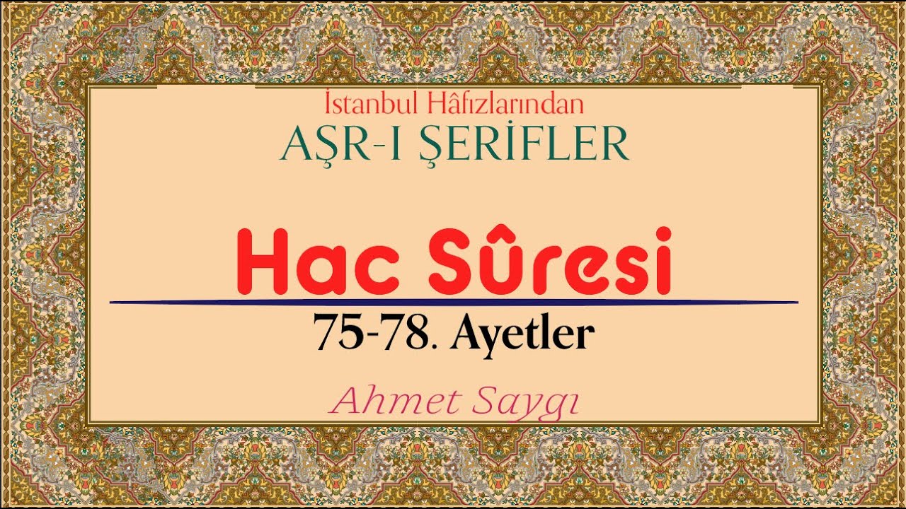Hac Sûresi 75-78 | Ahmet Saygı | İstanbul Hafızlarından Aşr-ı Şerifler