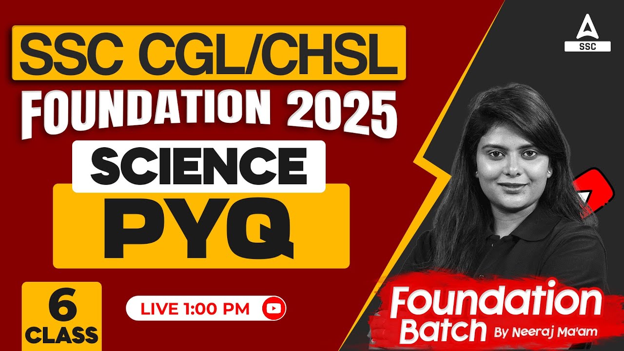 SSC CGL/CHSL Foundation Batch 2025 | SSC Science PYQs Class By Neeraj Mam