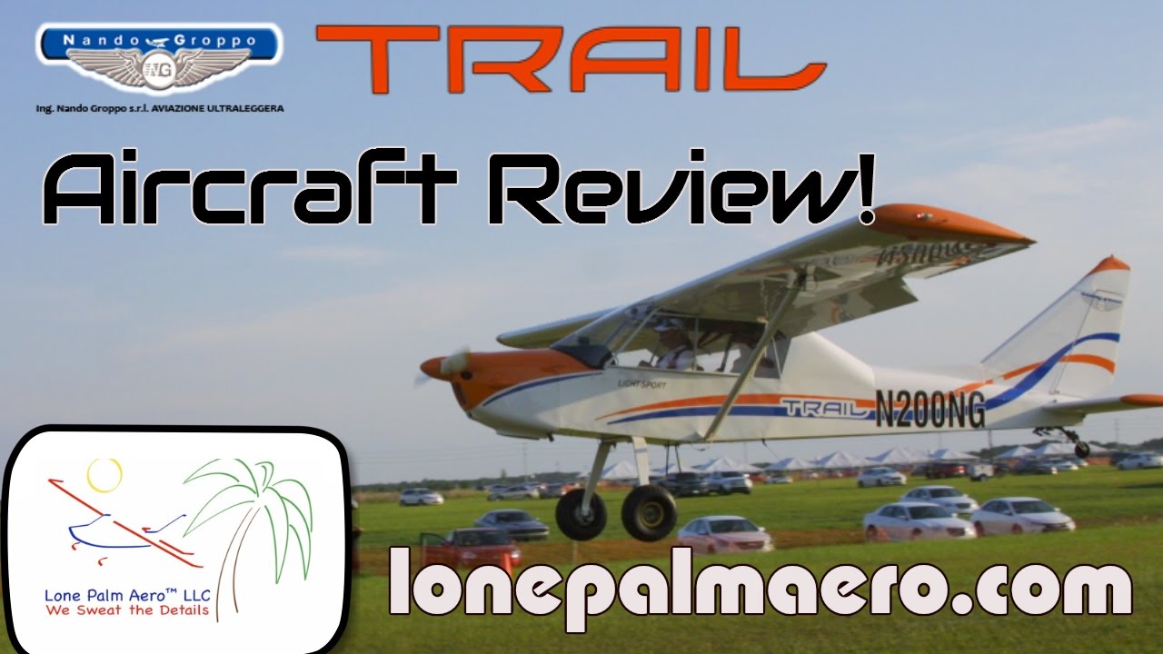 Nando Groppo Trail, обзор легкого спортивного самолета Trail, Lone Palm Aero Florida.