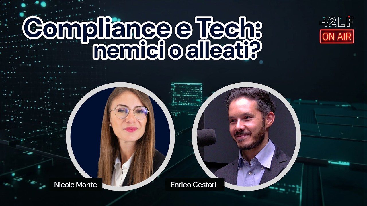 Compliance e Tech: nemici o alleati? - 42LF On Air #003