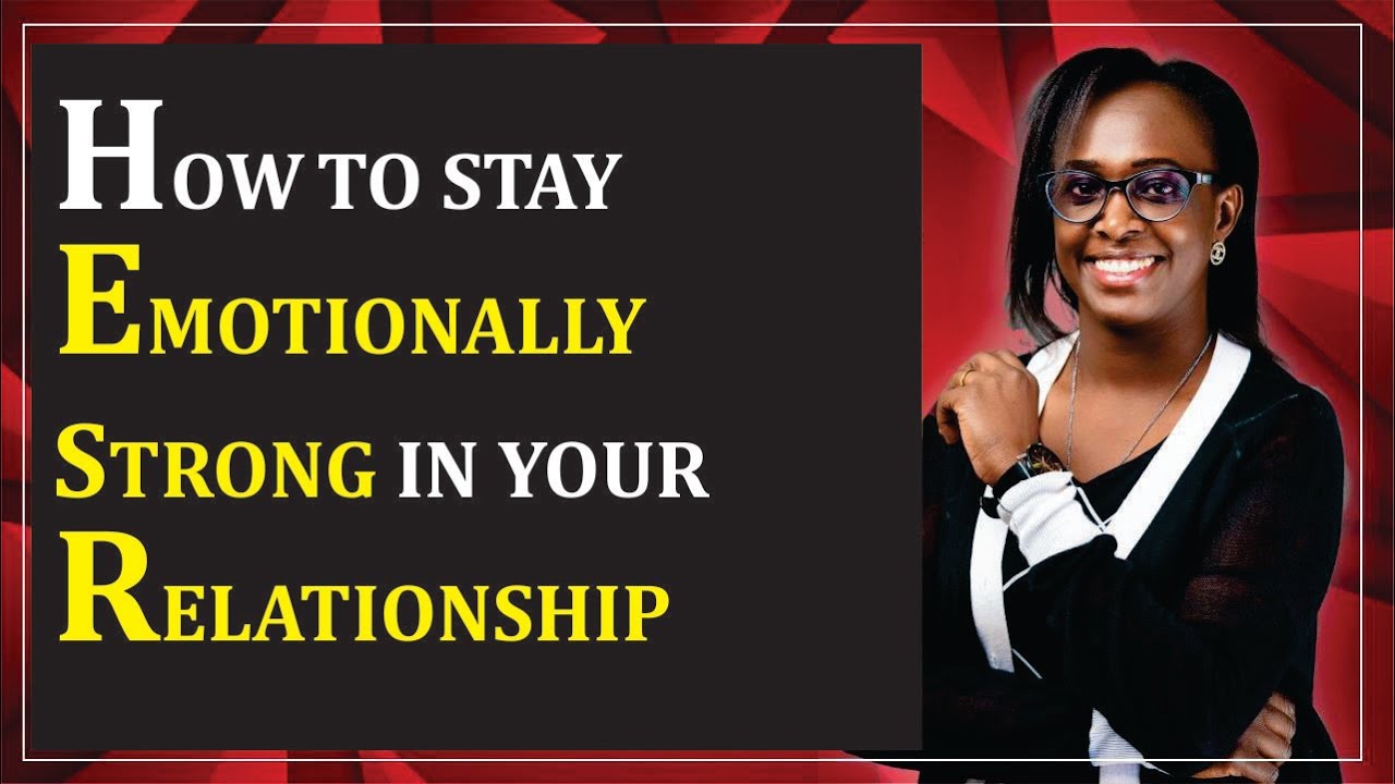 HOW TO STAY EMOTIONALLY STRONG IN A RELATIONSHIP