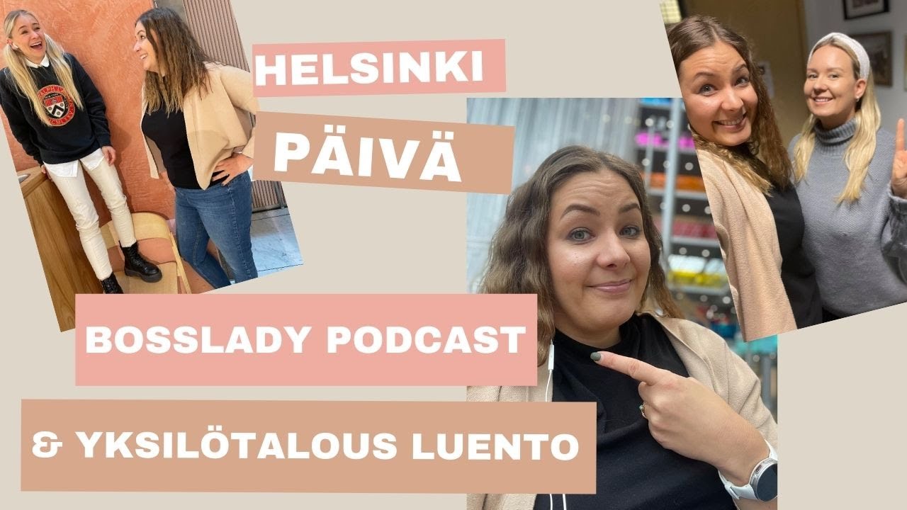 Helsinki Vlogi- Bosslady podcast vierailu ja talousluento
