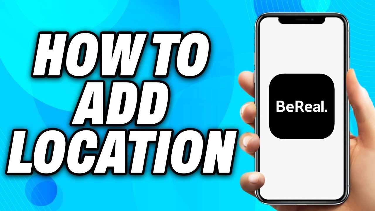 How To Add Location On BeReal - Easy Fix