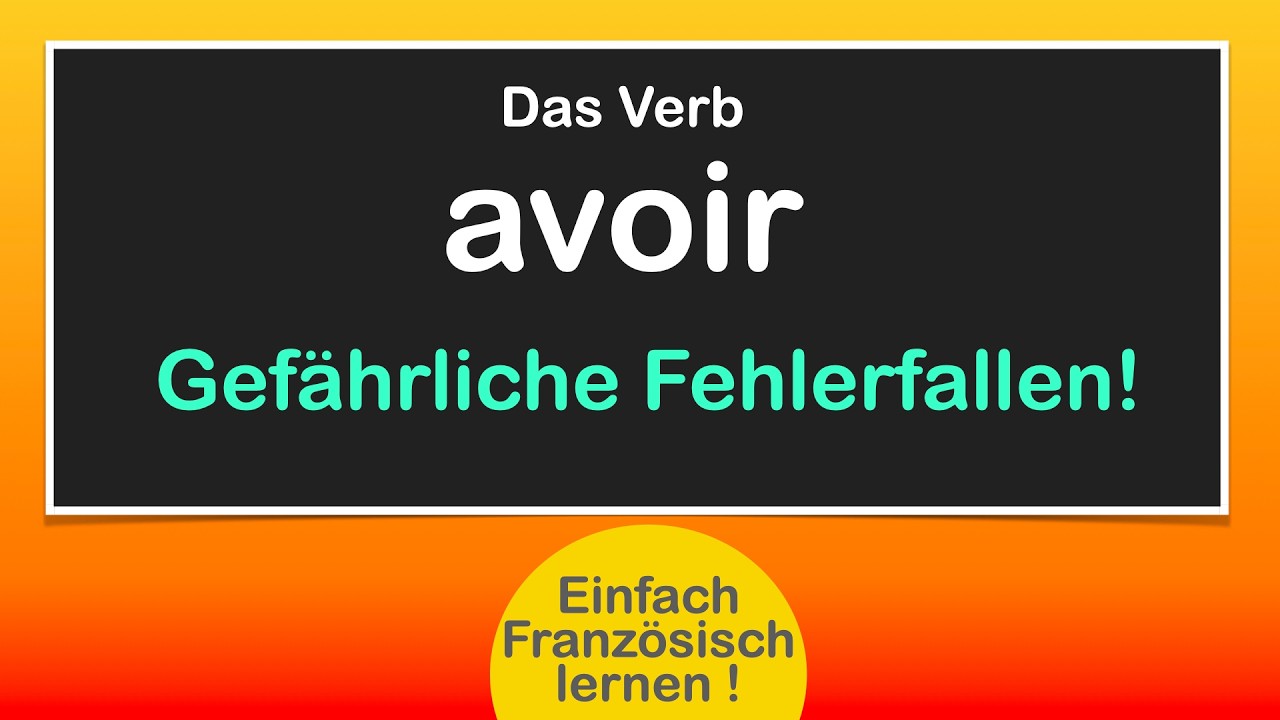 Das französisch Verb avoir - einfach erklärt #französischlernen