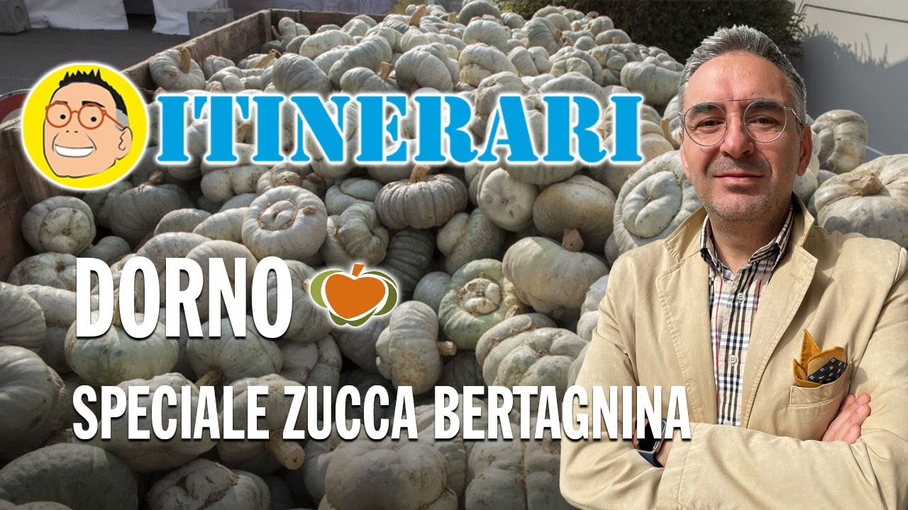 Itinerari - S6 - pt 4 - Dorno: Speciale zucca bertagnina