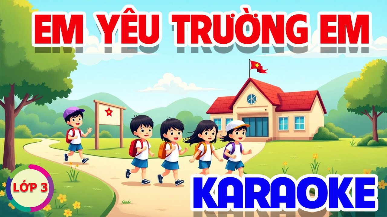 CHỦ ĐỀ 5: EM YÊU TRƯỜNG EM (KARAOKE) - ÂM NHẠC LỚP 3 - CÁNH DIỀU