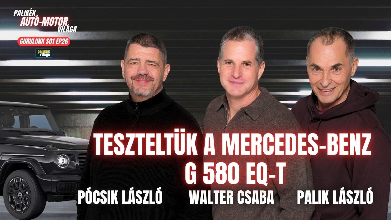 TESZTELTÜK A MERCEDES-BENZ G580 EQ-T | Pócsik László, Walter Csaba, Palik Laci | Gurulunk | Palikék
