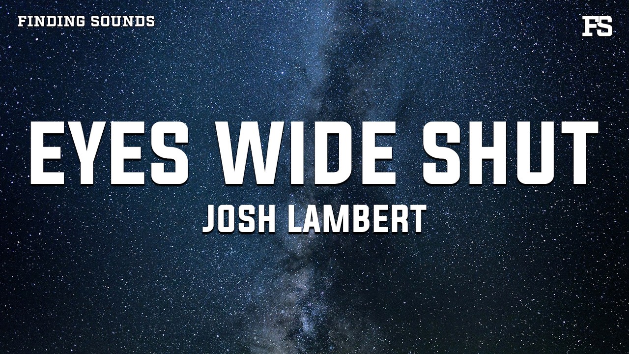 Josh Lambert - Eyes Wide Shut (Lyrics)