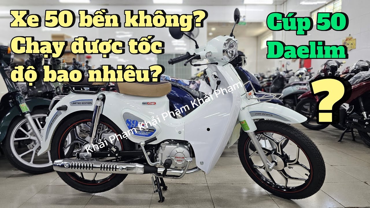 Xe Cúp 50 Daelim, xe 50 cho học sinh có bền không? tốc độ bao nhiêu? Khải Phạm #xe50cc #cup #50cc