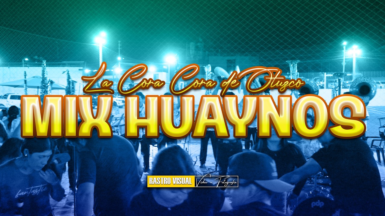 MIX HUAYNOS-LA CORA CORA DE OTUZCO